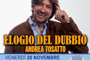 &quot;Elogio del dubbio&quot;, il nuovo spettacolo di Andrea Tosatto, al Teatro Manzoni di Massarosa venerdi 28 novembre