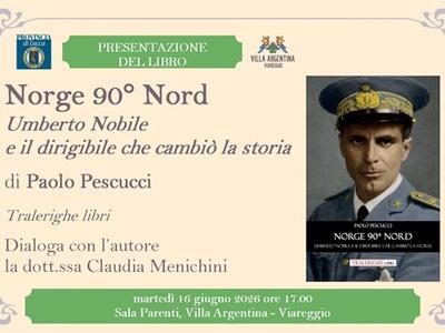 Scrittori e lettori a Villa Argentina: Umberto Nobile, il Norge e la conquista del Polo Nord nel libro di Paolo Pescucci