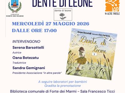 "Dente di leone": alla Biblioteca comunale di Forte dei Marmi la presentazione del nuovo inbook dedicato ai più piccoli, mercoledì 27 maggio