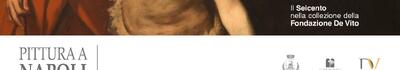 "Pittura a Napoli dopo Caravaggio. Il Seicento nella collezione della Fondazione De Vito" al Fortino Pietro Leopoldo I Forte dei Marmi, preview per la stampa venerdì 27 marzo