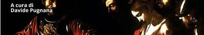 "Caravaggio 1606-1610. Dalla luce al buio", Conferenza dello storico dell'arte e saggista Davide Pugnana a Villa Bertelli Sabato 23 maggio
