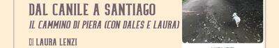 "Libri in Villa": martedì 14 luglio si presenta il libro "Dal Canile a Santiago. Il Cammino di Piera" di Laura Lenzi
